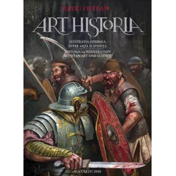 Art Historia. Ilustratia istorica intre arta si stiinta. Historical Illustration Between Art and Science