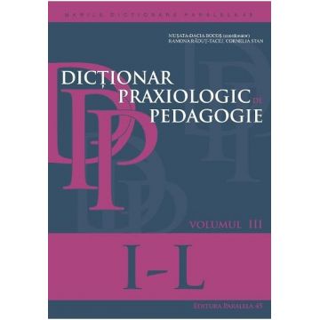 Dictionar praxiologic de pedagogie (vol.3): I- L