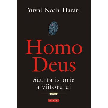 Homo Deus. Scurta istorie a viitorului