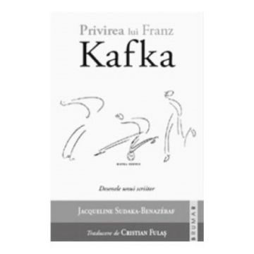 Privirea lui Kafka. Desenele unui scriitor