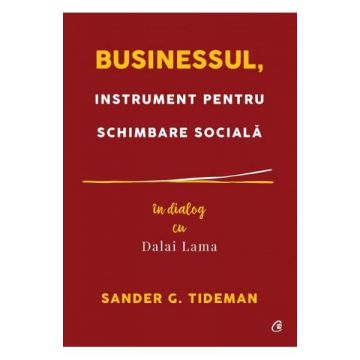 Businessul, instrument pentru schimbare sociala. In dialog cu Dalai Lama