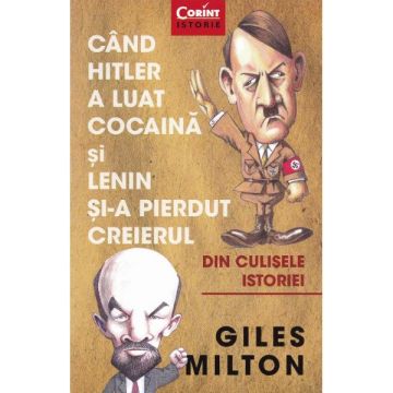 Cand Hitler a luat cocaina si Lenin si-a pierdut creierul
