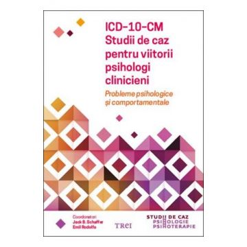 ICD-10-CM. Studii de caz pentru viitorii psihologi clinicieni