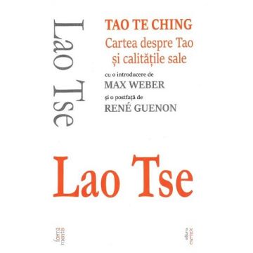 Tao Te Ching. Cartea despre Tao si calitatile sale