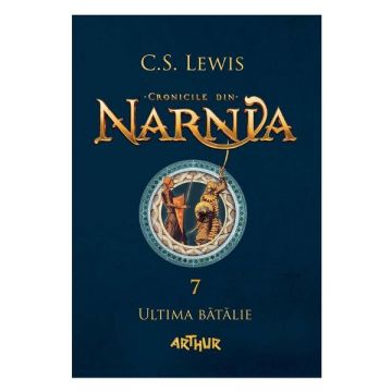 Ultima batalie (Cronicile din Narnia, vol. 7)