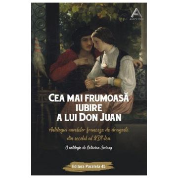Cea mai frumoasa iubire a lui Don Juan. Antologia nuvelelor franceze de dragoste din secolul al XIX-lea