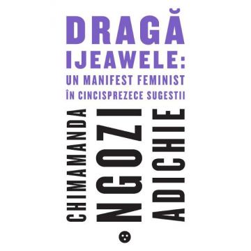 Draga Ijeawele: un manifest feminist in cincisprezece sugestii