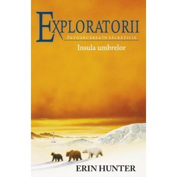 Exploratorii (vol. 7): Intoarcerea in salbaticie. Insula umbrelor