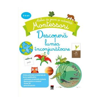 Montessori. Descopera lumea inconjuratoare