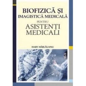 Biofizică și imagistică medicală pentru asistenți medicali