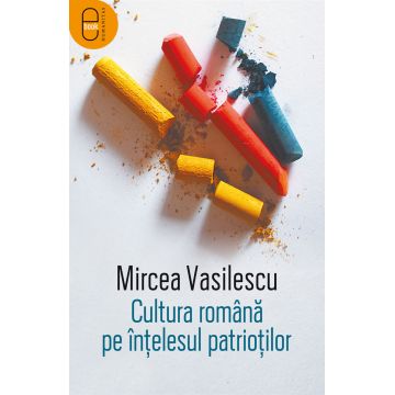 Cultura română pe înțelesul patrioților (epub)