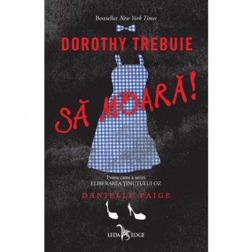 Dorothy trebuie să moară! (seria Eliberarea Ținutului Oz, vol. 1)