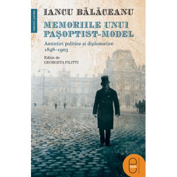 Memoriile unui pașoptist-model. Amintiri politice și diplomatice, 1848–1903 (epub)