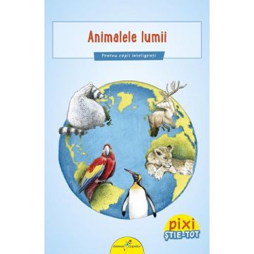 Pixi Stie-tot: Animalele lumii