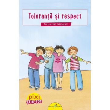 Pixi Stie-tot: Toleranta si respect