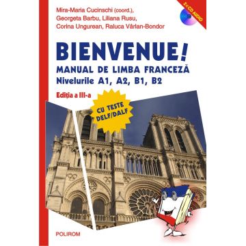 Bienvenue! Manual de limba franceză (nivelurile A1, A2, B1, B2)