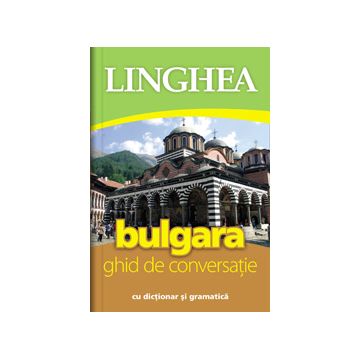 Bulgara - ghid de conversatie cu dictionar si gramatica