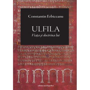 Ulfila - Viata si doctrina lui