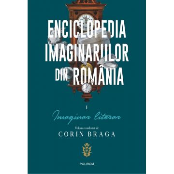 Enciclopedia imaginariilor din România (vol. I): Imaginar literar