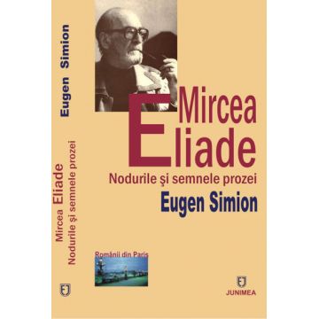 Mircea Eliade. Nodurile şi semnele prozei