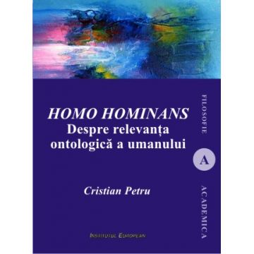 Homo hominans. Despre relevanta ontologica a umanului