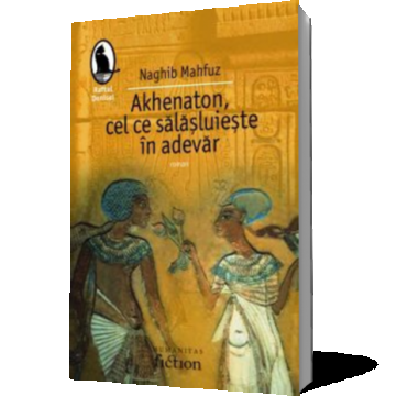 Akhenaton, cel ce salasuieste in adevar