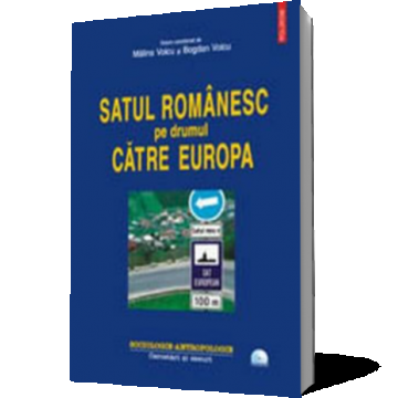 Satul romanesc pe drumul catre Europa (contine DVD)