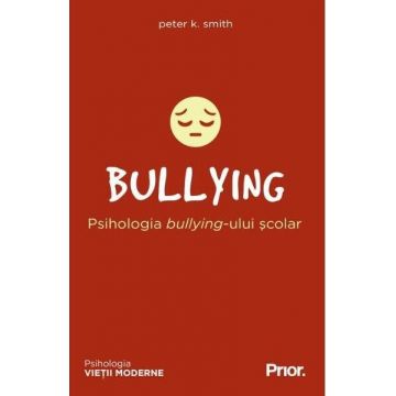 Bullying. Psihologia bullying-ului