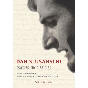 Dan Slușanschi. Portret de clasicist