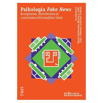 Psihologia Fake News. Acceptarea, distribuirea și corectarea informațiilor false
