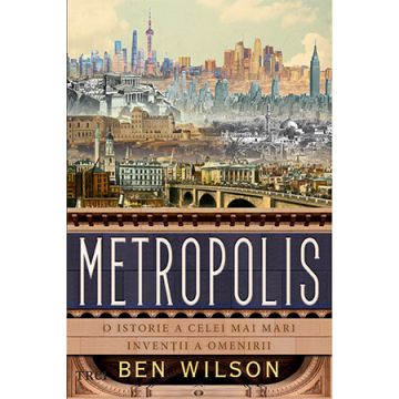 Metropolis. O istorie a celei mai mari invenții a omenirii