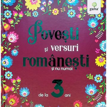 Povești și versuri românești și nu numai pentru 3 ani