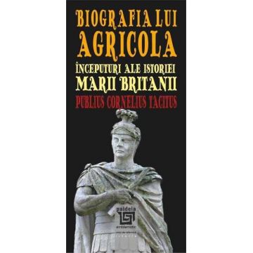 Biografia lui Agricola. Începuturi ale istoriei Marii Britanii