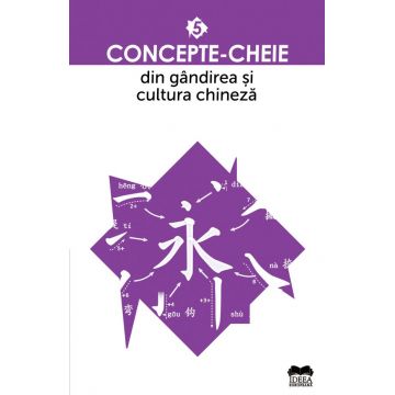 Concepte-cheie din gândirea și cultura chineză (vol. V)