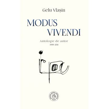 Modus vivendi. Antologie de autor (1999-2011)