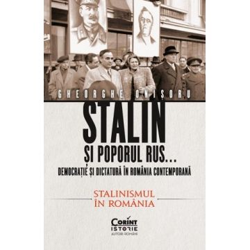 Stalin și poporul rus... Democrație și dictatură în România contemporană (vol. 2): Stalinismul în România