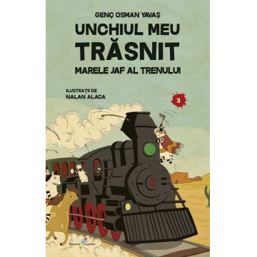 Unchiul meu trăsnit (vol. 3): Marele jaf al trenului