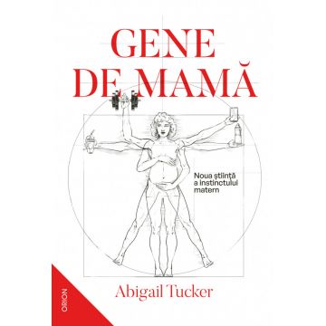 Gene de mamă. Noua știință a instinctului matern