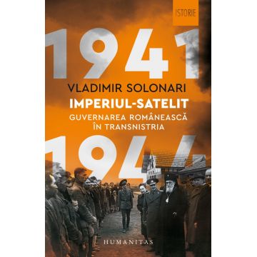 Imperiul-satelit. Guvernarea românească în Transnistria, 1941–1944