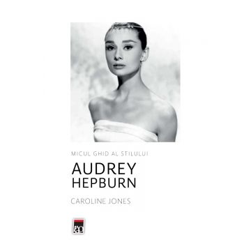 Micul ghid al stilului. Audrey Hepburn
