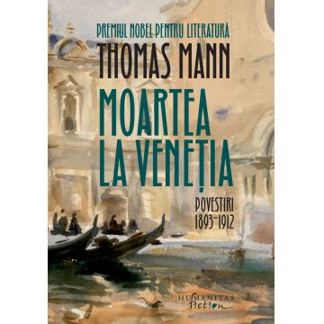 Moartea la Veneţia. Povestiri 1893–1912