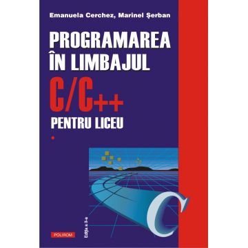 Programarea în limbajul C/C++ pentru liceu (vol. 1)