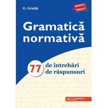 Gramatică normativă. 77 de întrebări. 77 de răspunsuri