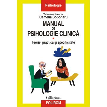 Manual de psihologie clinică (vol. I). Teorie, practică și specificitate