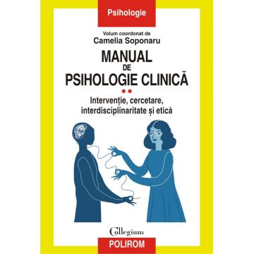 Manual de psihologie clinică (vol. II). Intervenție, cercetare, interdisciplinaritate și etică