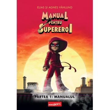 Manual pentru Supereroi. Partea 1: Manualul