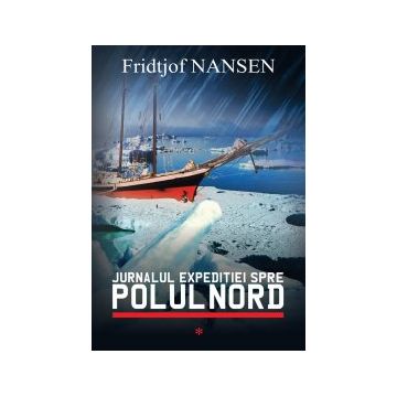 Jurnalul expeditiei spre Polul Nord (vol. 1)