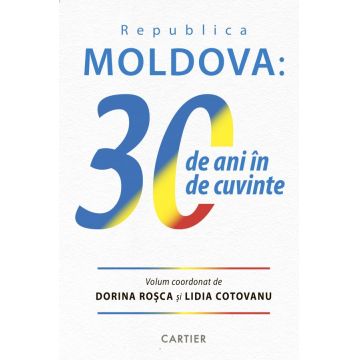 Republica Moldova: 30 de ani în 30 de cuvinte
