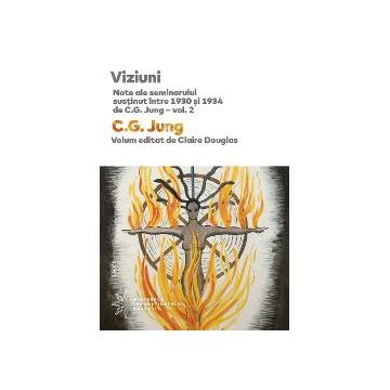 Viziuni. Note ale seminarului sustinut intre 1930 - 1934 de C.G.Jung volumul II