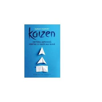 Kaizen: Metoda japoneza pentru o viata mai buna